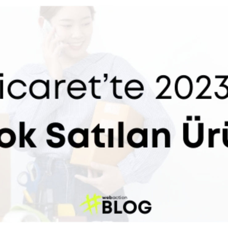 E-Ticaret’te En Çok Satan Ürünler | 2023 Trendleri