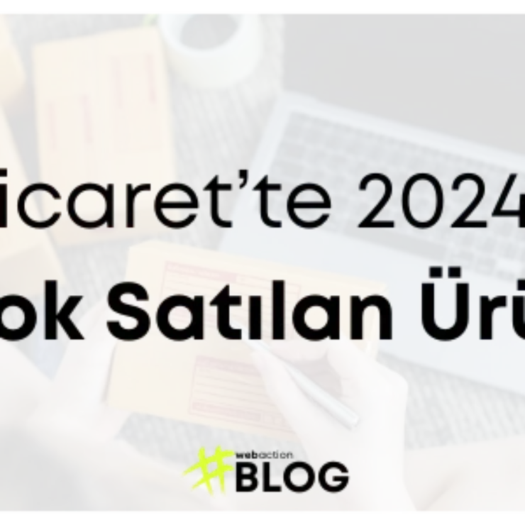 E-Ticaret’te En Çok Satan Ürünler | 2024 Güncel Liste