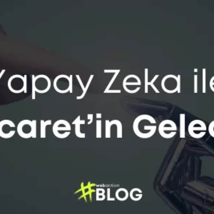 Yapay Zeka ile E-Ticaret’in Geleceği