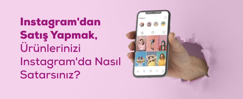 Yeni Başlayanlar İçin Instagram’da Ürün Satışı Rehberi
