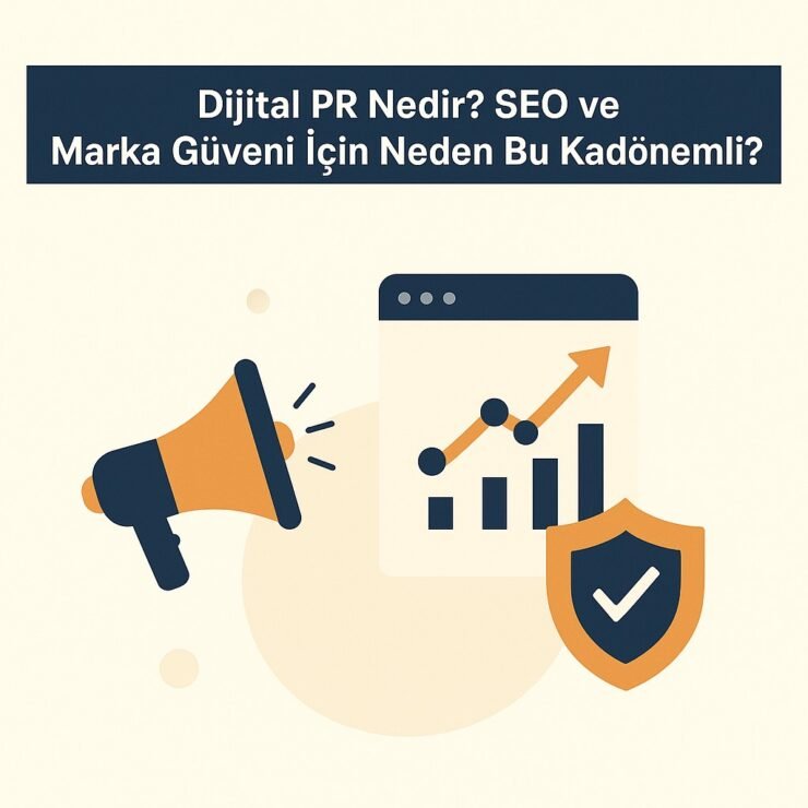 Dijital PR Nedir? SEO ve Marka Güveni İçin Neden Bu Kadar Önemli?