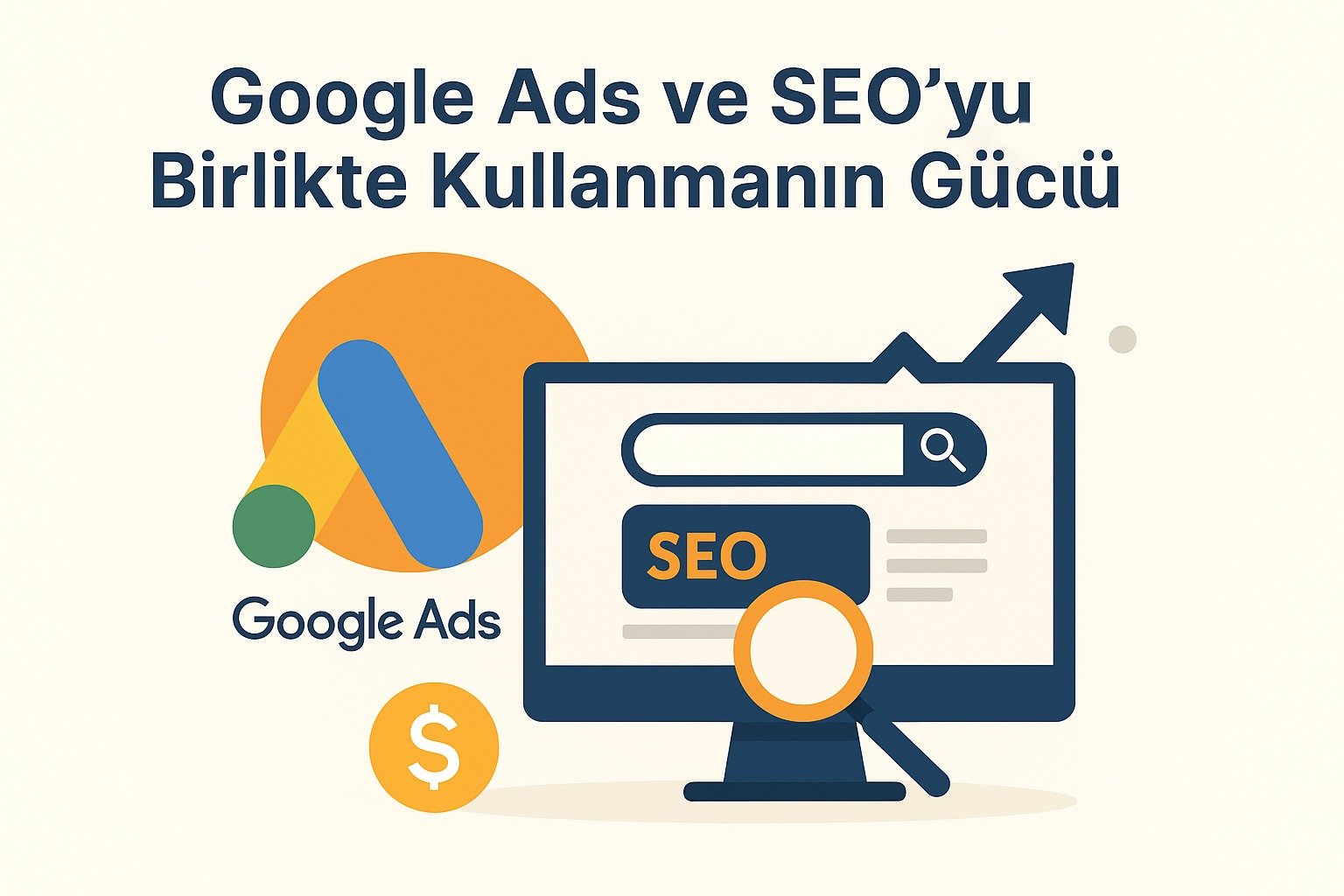 Google Ads ve SEO’yu Birlikte Kullanmanın Gücü
